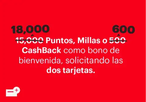 bono de bienvenida de hasta 18,000 puntos millas o 600 Cashback