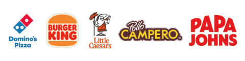 Dominos, Burger King, Little Cesars, Pollo Campero, Papa Johns