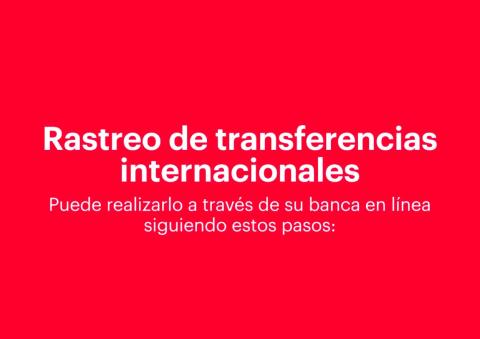 Rastreo de transferencias internacionales, puede realizarlo a través de su banca en línea siguiendo estos pasos: