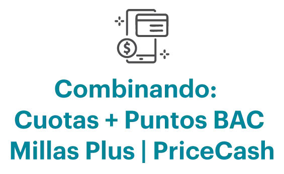 Combinando Cuotas + Puntos BAC, Millas Plus, PriceCash