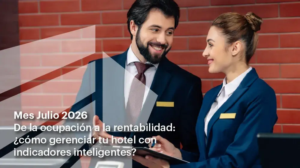 De la ocupación a la rentabilidad: ¿cómo gerenciar tu hotel con indicadores inteligentes?